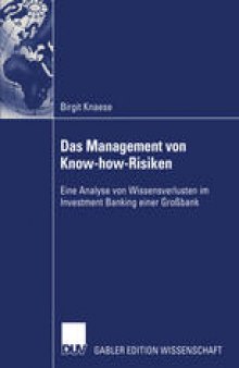 Das Management von Know-how-Risiken: Eine Analyse von Wissensverlusten im Investment Banking einer Großbank
