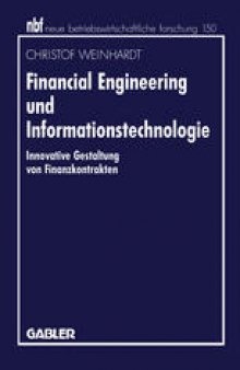 Financial Engineering und Informationstechnologie: Innovative Gestaltung von Finanzkontrakten