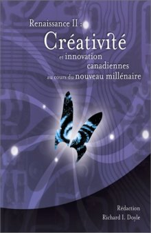 Renaissance II : Créativité et Innovation Canadiennes au Cours du Nouveau Millénaire
