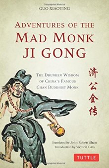 Adventures of the Mad Monk Ji Gong: The Drunken Wisdom of China's Most Famous Chan Buddhist Monk