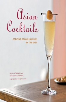 Asian Cocktails: Creative Drinks Inspired by the East
