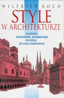 Style w architekturze: arcydzieła budownictwa europejskiego od antyku po czasy współczesne