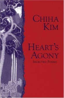 Heart's Agony: Selected Poems of Chiha Kim
