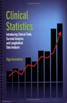 Clinical Statistics: Introducing Clinical Trials, Survival Analysis, and Longitudinal Data Analysis (Jones and Bartlett Series in Mathematics)