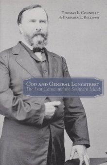 God and General Longstreet: The Lost Cause and the Southern Mind