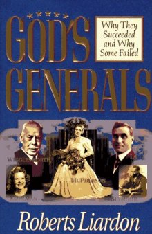 God's Generals: Why They Succeeded and Why Some Failed  