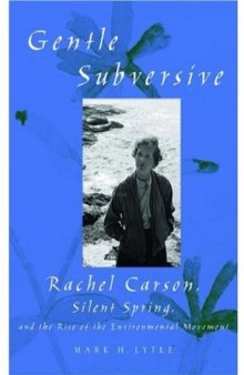 The Gentle Subversive: Rachel Carson, Silent Spring, and the Rise of the Environmental Movement (New Narratives in American History)