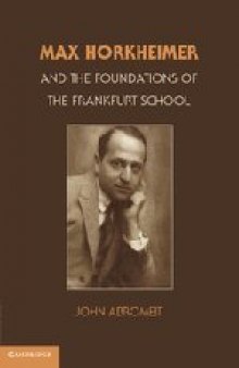 Max Horkheimer and the Foundations of the Frankfurt School