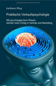 Praktische Verkaufspsychologie, mit psychologischem Wissen leichter mehr Erfolg im Vertrieb
