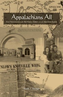 Appalachians All: East Tennesseans and the Elusive History of an American Region  