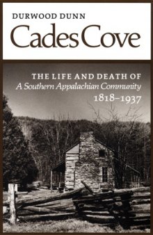 Cades Cove: The Life and Death of a Southern Appalachian Community, 1818-1937