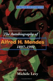 The Autobiography of Alfred H. Mendes, 1897-1991 
