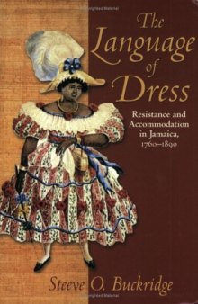 The Language of Dress: Resistance and Accommodation in Jamaica, 1750-1890  