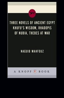 Three Novels of Ancient Egypt: Khufu's Wisdom, Rhadopis of Nubia, Thebes at War