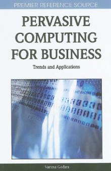 Pervasive Computing for Business: Trends and Applications (Premier Reference Source)