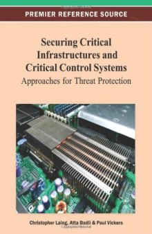 Securing critical infrastructures and critical control systems : approaches for threat protection