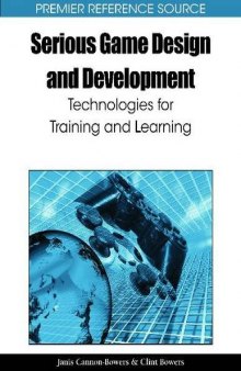 Serious Game Design and Development: Technologies for Training and Learning (Premier Reference Source)
