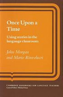 Once upon a time : using stories in the language classroom