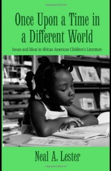 Once Upon a Time in a Different World: Issues and Ideas in African American Children's Literature (Children's Literature and Culture)