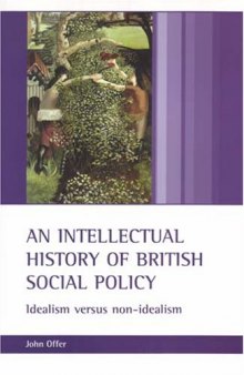 An Intellectual History of British Social Policy: Idealism Versus Non-idealism