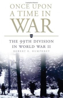 Once Upon a Time in War: The 99th Division in World War II