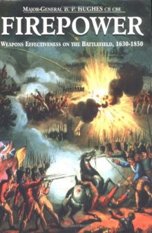 Firepower: Weapons Effectiveness On The Battlefield, 1630- 1750
