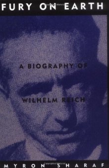 Fury on earth: a biography of Wilhelm Reich
