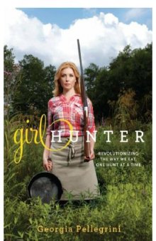 Girl Hunter: Revolutionizing the Way We Eat, One Hunt at a Time
