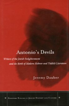 Antonio's Devils: Writers of the Jewish Enlightenment and the Birth of Modern Hebrew and Yiddish Literature (Stanford Studies in Jewish History and C)