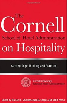 The Cornell School of Hotel Administration on Hospitality : cutting edge thinking and practice