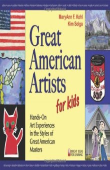 Great American Artists for Kids: Hands-On Art Experiences in the Styles of Great American Masters 