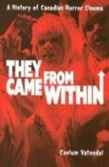 They Came From Within: A History Of Canadian Horror Cinema