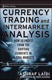 Currency trading and intermarket analysis : how to profit from the shifting currents in global markets