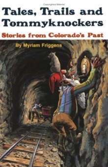 Tales, Trails, and Tommyknockers Stories from Colorado's Past (HTML)