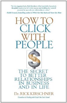 How to Click with People: The Secret to Better Relationships in Business and in Life