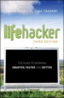 Lifehacker: The Guide to Working Smarter, Faster, and Better, 3rd Edition  