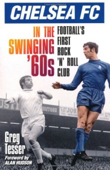 Chelsea FC in the Swinging 60s: Football's First Rock 'n' Roll Club