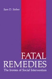 Fatal Remedies: The Ironies of Social Intervention