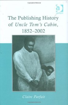 The Publishing History of Uncle Tom's Cabin, 18522002