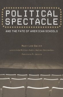 Political Spectacle and the Fate of American Schools (Critical Social Thought)