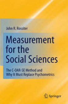 Measurement for the Social Sciences: The C-OAR-SE Method and Why It Must Replace Psychometrics