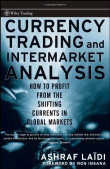 Currency Trading and Intermarket Analysis: How to Profit from the Shifting Currents in Global Markets 