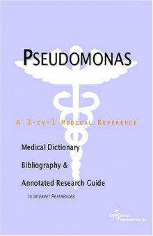 Pseudomonas - A Medical Dictionary, Bibliography, and Annotated Research Guide to Internet References