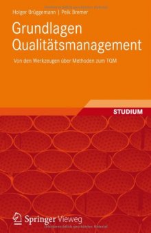 Grundlagen Qualitätsmanagement: Von den Werkzeugen über Methoden zum TQM