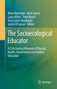 The Socioecological Educator: A 21st Century Renewal of Physical, Health,Environment and Outdoor Education