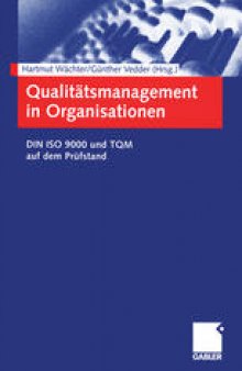 Qualitätsmanagement in Organisationen: DIN ISO 9000 und TQM auf dem Prüfstand