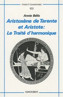 Aristoxène de Tarente et Aristote, le Traité d'harmonique (Études et commentaires)  