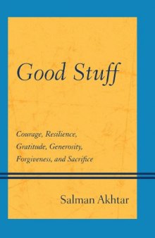 Good stuff : courage, resilience, gratitude, generosity, forgiveness, and sacrifice