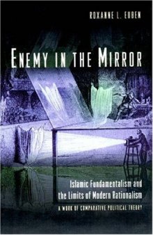 Enemy in the mirror: Islamic fundamentalism and the limits of modern rationalism