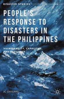 People’s Response to Disasters in the Philippines: Vulnerability, Capacities, and Resilience